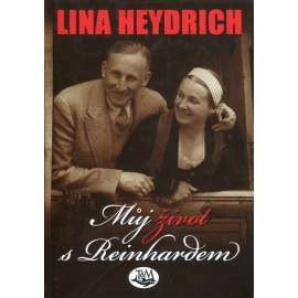 Můj život s Reinhardem [Lina Heydrich - manželka Reinharda Heydricha]