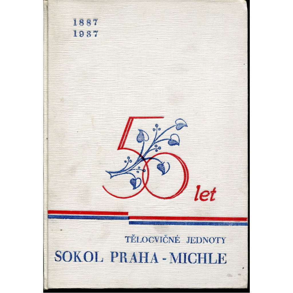 Sokol Praha-Michle. Padesát let Tělocvičné jednoty Sokol Praha-Michle I. (podpisy sokolů)
