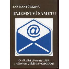 Tajemství sametu. O zákulisí převratu 1989 s režisérem Jiřím Svobodou (Eva Kantůrková, Jiří Svoboda) Tajemství sametu. O zákulisí převratu 1989 s režisérem Jiřím Svobodou (Eva Kantůrková, Jiří Svoboda)