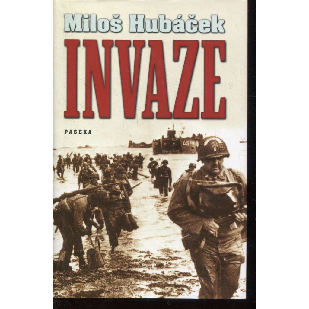 Invaze [největší námořní výsadková operace v dosavadní historii – invaze Spojenců na normandské pobřeží]