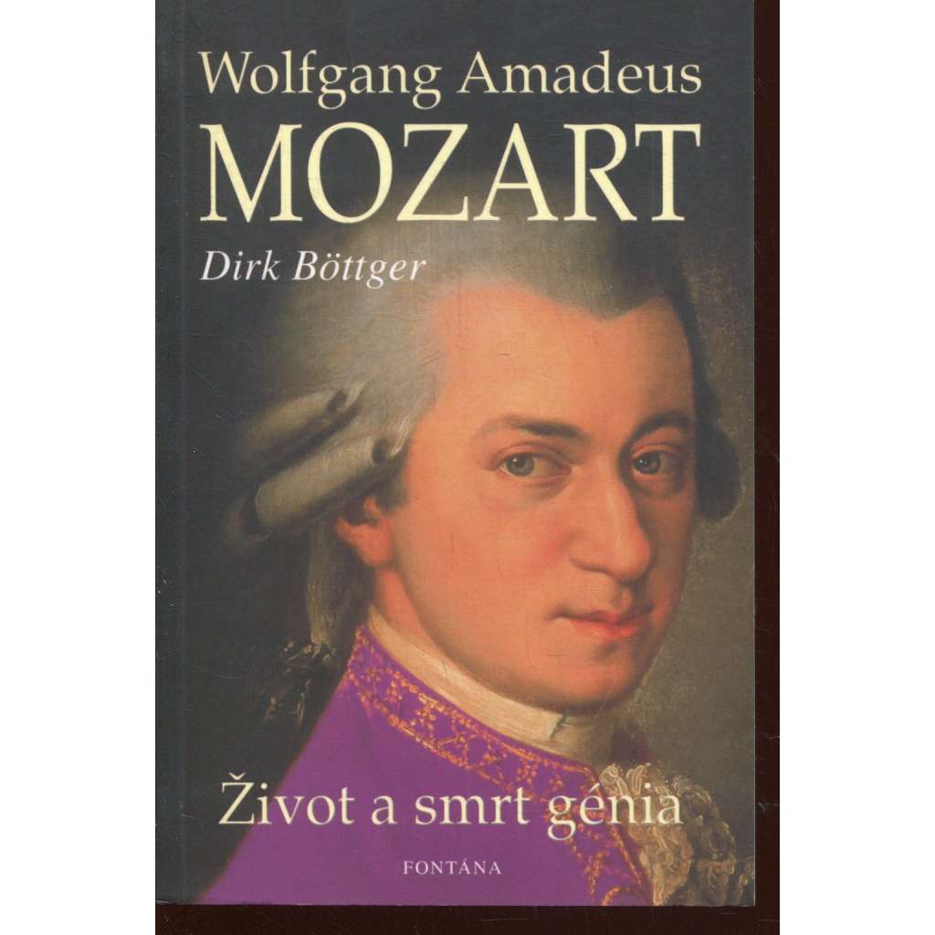Wolfgang Amadeus Mozart. Život a smrt génia