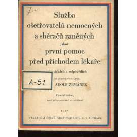 Služba ošetřovatelů nemocných a sběračů raněných jakož první pomoc před příchodem lékaře Služba ošetřovatelů nemocných a sběračů raněných jakož první pomoc před příchodem lékaře