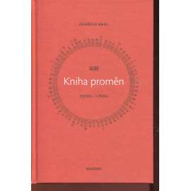Kniha proměn: Yijing / I-Ťing