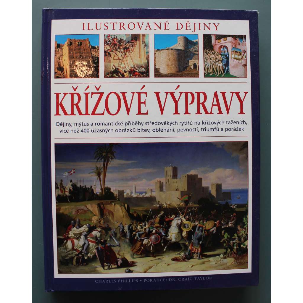 Křížové výpravy. Ilustrované dějiny. Dějiny, mýtus a romantické příběhy středověkých rytířů na křížových taženích (Křesťanství, křižáci, Jeruzalém, Konstantinopol, Husitské války)