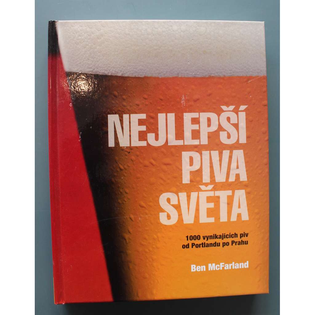 Nejlepší piva světa (Pivo, pivovarnictví, mj. Budvar, Pilsner Urquell, Erdinger)