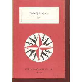 My (Světová četba, sv. 562) Jevgenij Zamjatin My (Světová četba, sv. 562) Jevgenij Zamjatin