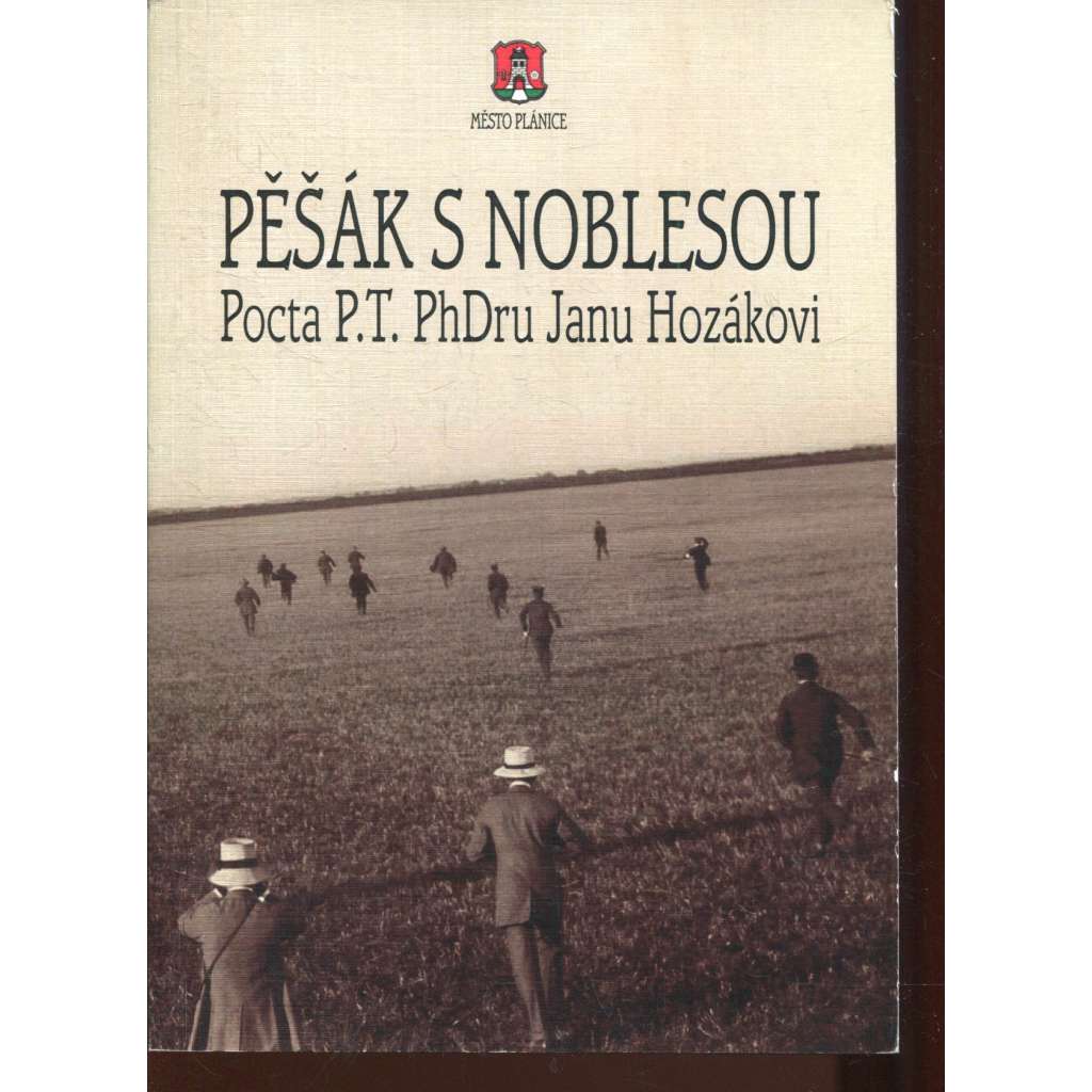 Pěšák s noblesou. Pocta p.t. PhDru Janu Hozákovi (Jan Hozák) Pěšák s noblesou. Pocta p.t. PhDru Janu Hozákovi (Jan Hozák)