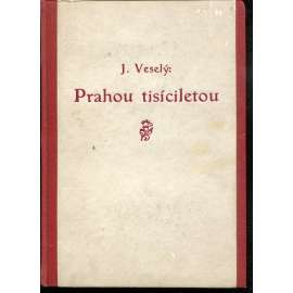 Prahou tisíciletou z dávna i dneška II. díl