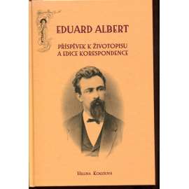 Eduard Albert- Příspěvky k životopisu a edice korespondence