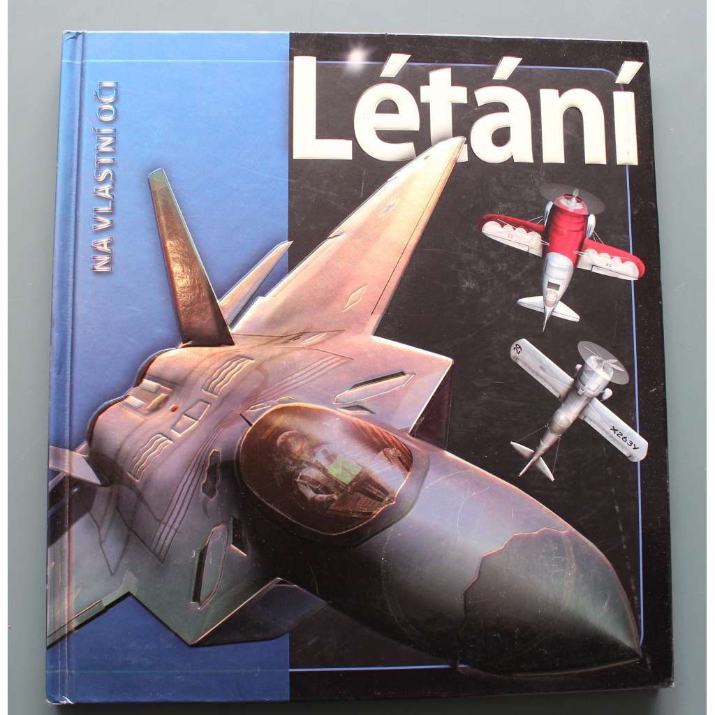 Létaní. Na vlastní oči (letectví, letadla, mj. Let živočichů, Íkaros, Balony, Nadzvukové létání, Kosmonautika)