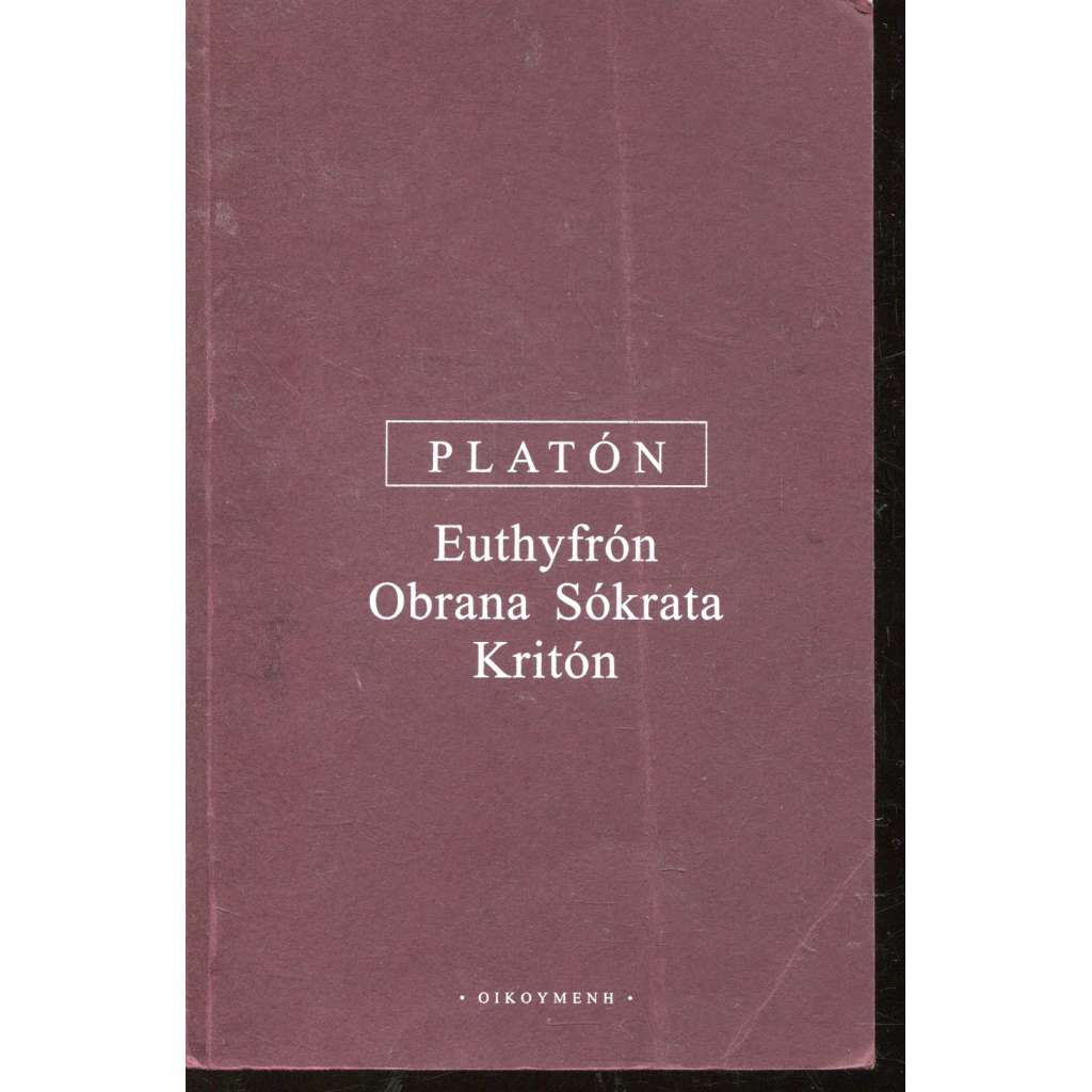 Euthyfrón - Obrana Sókrata - Kritón [Platon - Platonovy spisy]