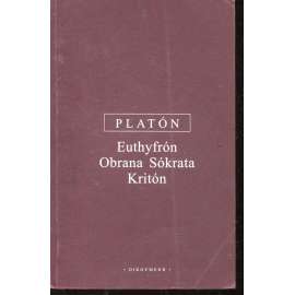 Euthyfrón - Obrana Sókrata - Kritón [Platon - Platonovy spisy]