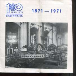 ČKD Praha 1871-1971 (100. výročí trvání ČKD Praha, továrna na stroje)