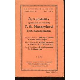 Čtyři přednášky o presidentu čsl. republiky T. G. Masarykovi k 85. narozeninám (T. G. Masaryk)