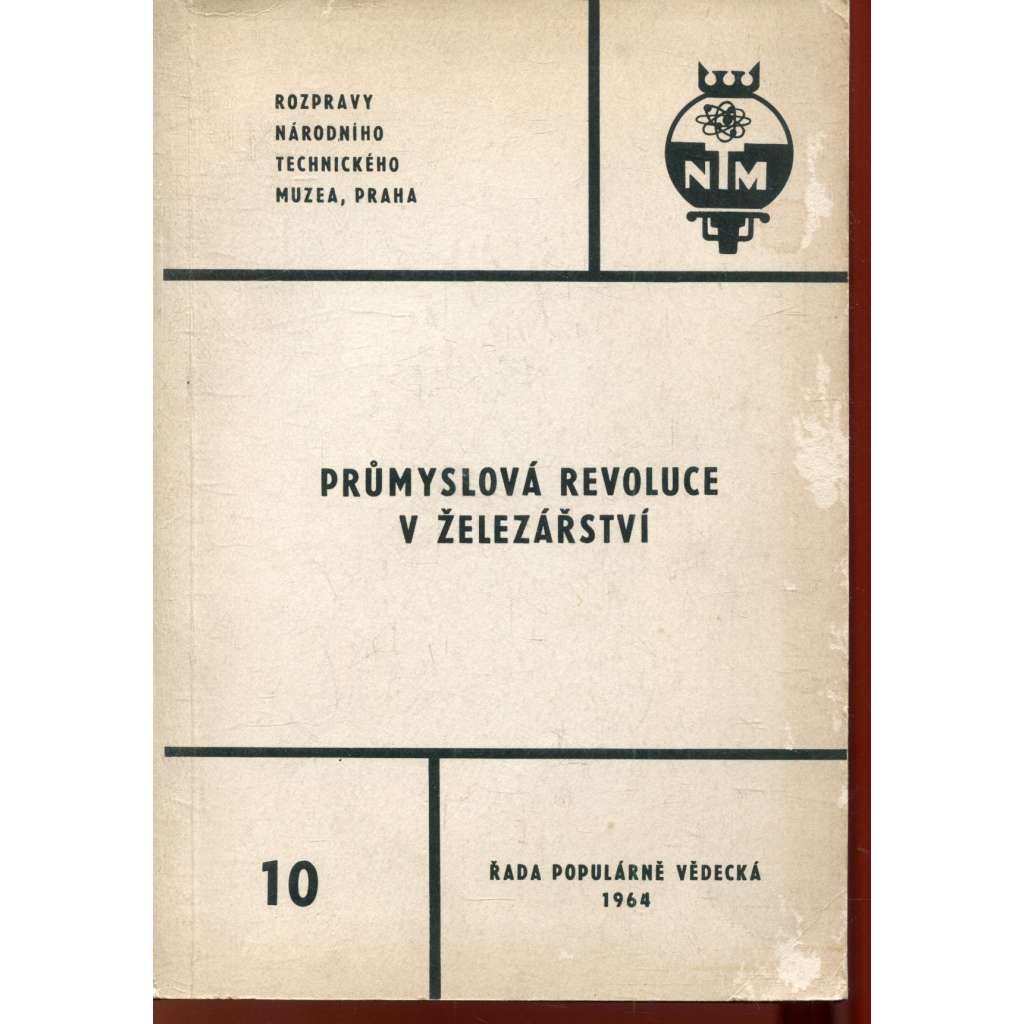 Průmyslová revoluce v železářství [Rozpravy Národního technického muzea]