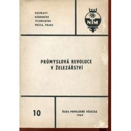 Průmyslová revoluce v železářství [Rozpravy Národního technického muzea]