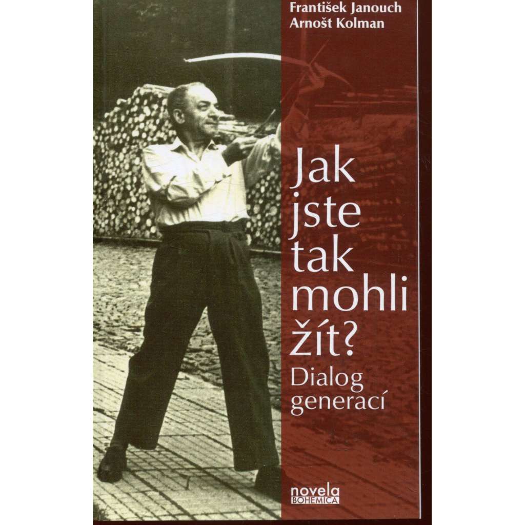 Jak jste tak mohli žít? Dialog generací (František Janouch, Arnošt Kolman)