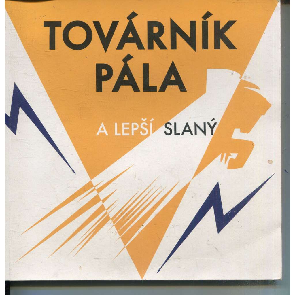 Továrník Pála a Lepší Slaný [PALABA, Jaroslav Jan Pála]