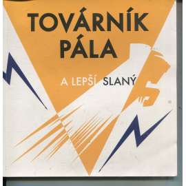 Továrník Pála a Lepší Slaný [PALABA, Jaroslav Jan Pála]