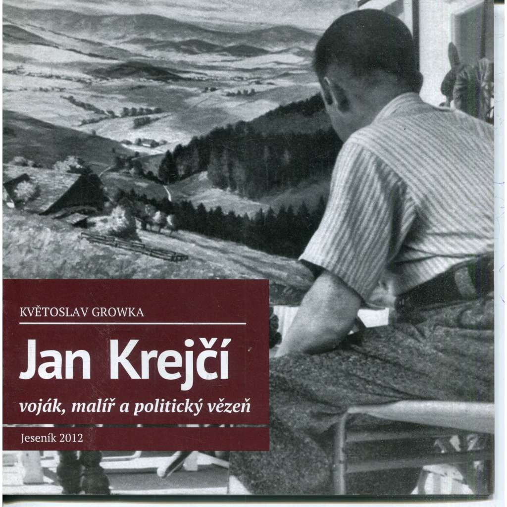 Jan Krejčí - voják, malíř a politický vězeň (podpis Květoslav Growka)
