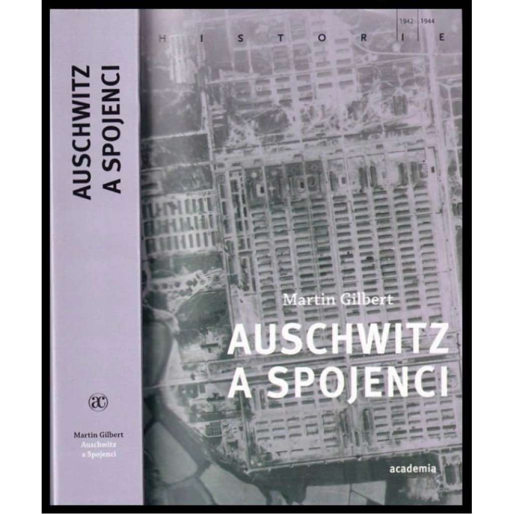 Auschwitz a spojenci [Osvětim - koncentrační a vyhlazovací tábor, holocaust, Židé, druhá světová válka; edice Historie]