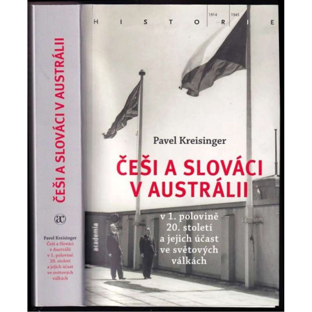 Češi a Slováci v Austrálii v 1. polovině 20. století a jejich účast ve světových válkách [Edice Historie - Academia; Austrálie, krajané]