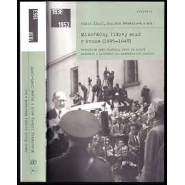 Mimořádný lidový soud v Praze (1945-1948) - retribuce jako služební úkol na hraně možností i profesní cti zaměstnanců justice [Edice Historie 1938-1953, Academia; retribuční soudnictví po druhé světové válce, K.H.Frank]