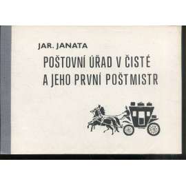 Poštovní úřad v Čisté a jeho první poštmistr (Čistá u Rakovníka, Rakovník) Poštovní úřad v Čisté a jeho první poštmistr (Čistá u Rakovníka, Rakovník)