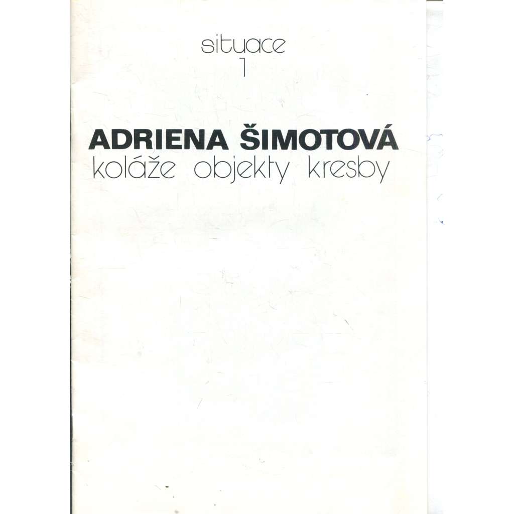 Adriena Šimotová – koláže, objekty, kresby. Situace 1