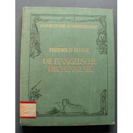 Die evangelische Kirchenmusik (Handbuch der Musikwissenschaft) (Protestantská církevní hudba, mj. Luteráni, J. S. Bach)