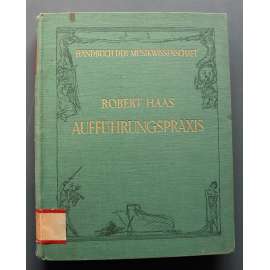 Aufführungspraxis der Musik (Handbuch der Musikwissenschaft) (Hudební interpretační praxe, hudba, mj. Egypt, Řecko, liturgie, minnesängři, barokní opera)