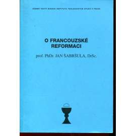 O francouzské reformaci O francouzské reformaci