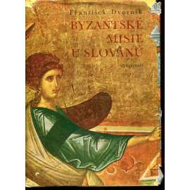 Byzantské misie u Slovanů [Velká Morava a Byzantská říše, Cyril a Metoděj, křesťanství]
