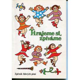 Hrajeme si, zpíváme - zpěvník lidových písní