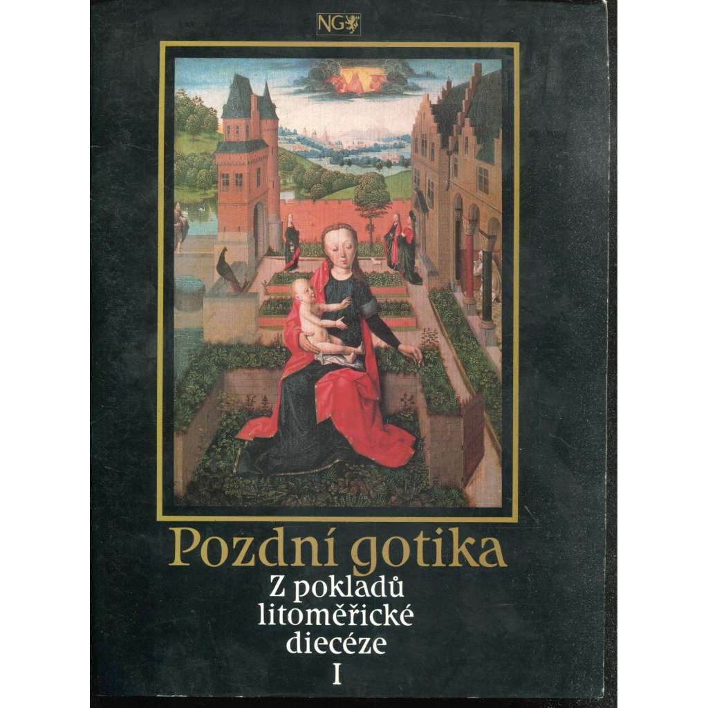 Pozdní gotika. Z pokladů litoměřické diecéze I. (Litoměřice)