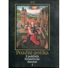 Pozdní gotika. Z pokladů litoměřické diecéze I. (Litoměřice)