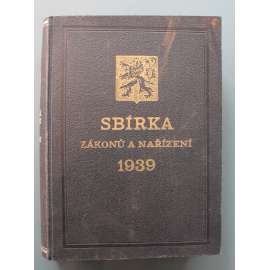 Sbírka zákonů a nařízení 1939 (právo, zákony, druhá republika, protektorát, mj. Vyhlášky, Nařízení, Cla)