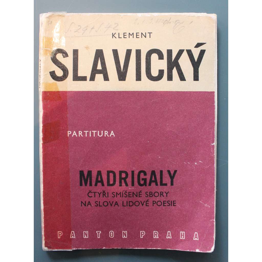 Madrigaly. Čtyři smíšené sbory na slova lidové poesie. Partitura (noty, smíšený sbor; věnování a podpis Klement Slavický)