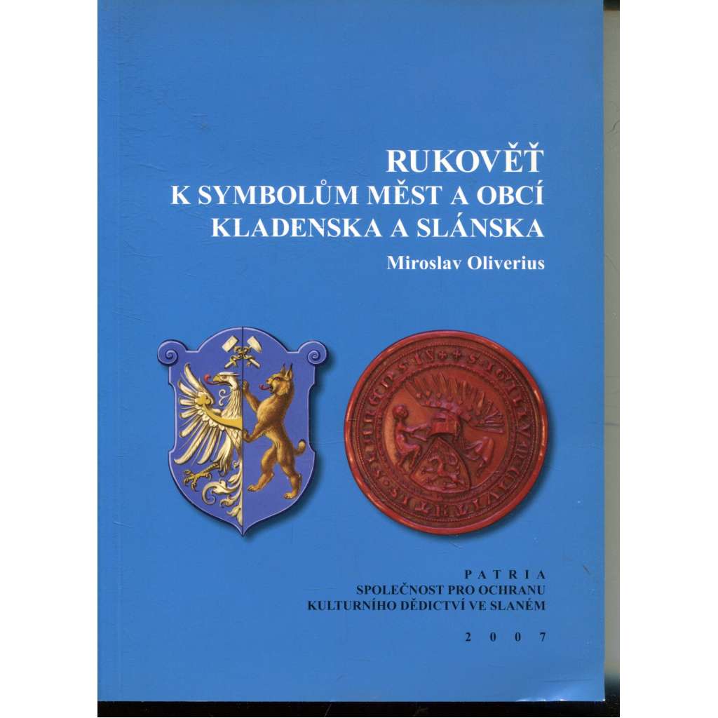 Rukověť k symbolům měst a obcí Kladenska a Slánska (Kladno, Slaný) Rukověť k symbolům měst a obcí Kladenska a Slánska (Kladno, Slaný)