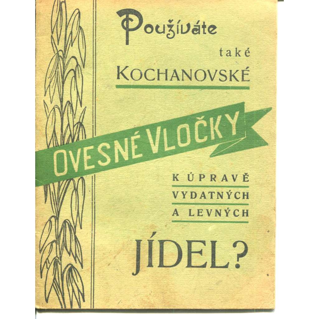 Ovesné vločky. Používáte také Kochanovské ovesné vločky k úpravě vydatných jídel? (kuchařka)