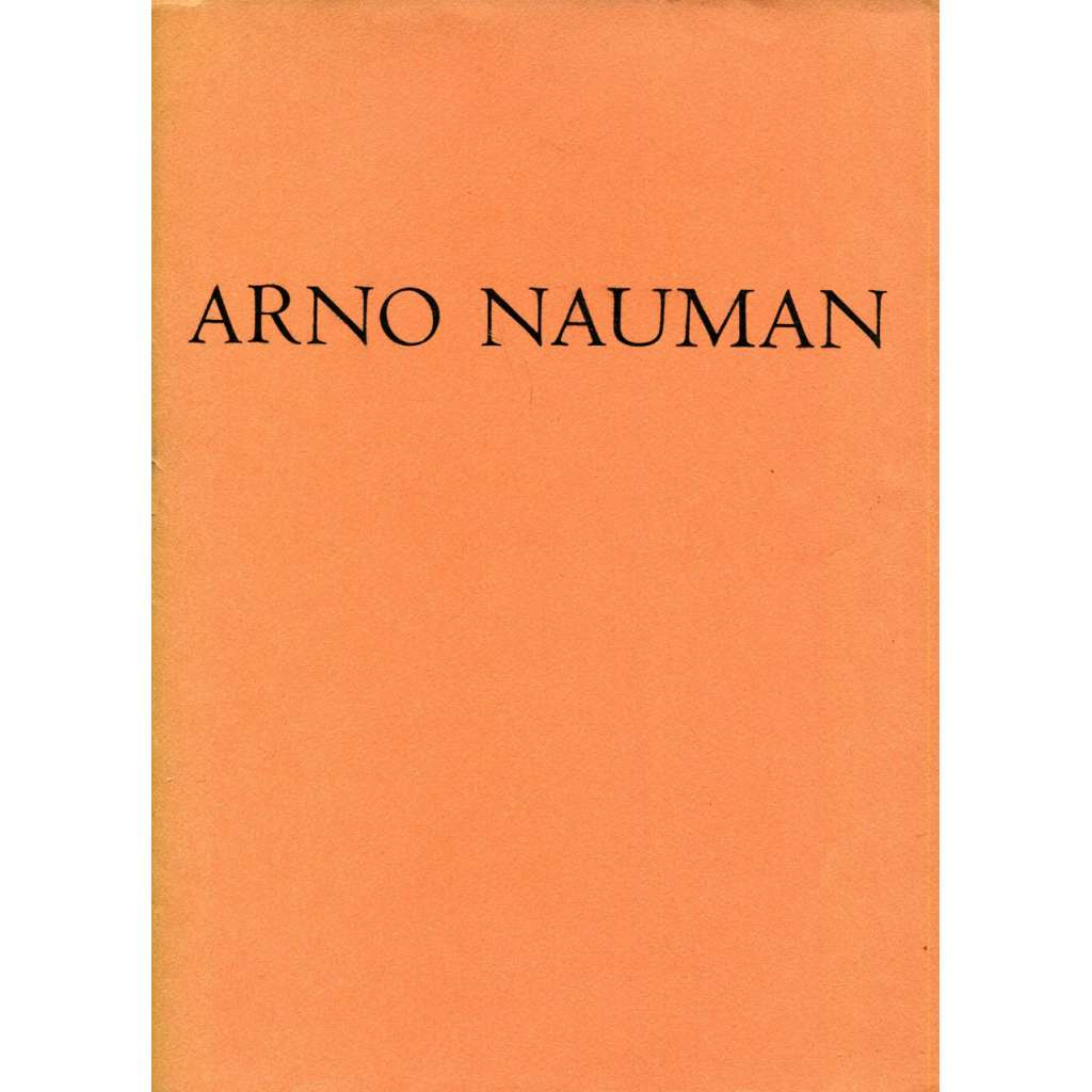 Arno Nauman (edice: Grafické zjevy, sv. III.) [bibliofilie, grafika a podpis Arno Nauman, mj. i portrét Bedřich Smetana]