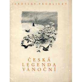 Česká legenda vánoční (poezie z "Bodláčí s Parnassu", bibliofilie, ilustrace a podpis Otakar Štáfl)