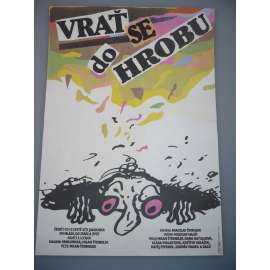 Vrať se do hrobu! (filmový plakát, film ČSSR 1989, režie Milan Šteindler, Hrají: Milan Šteindler, Dana Batulková, Klára Pollertová-Trojanová)