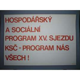 Plakát - Hospodářský a sociální program, XV. Sjezd KSČ - komunismus, propaganda