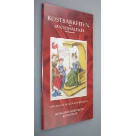 Kostbarkeiten der Buchmalerei aus Konstanz vom Konzil bis zur Reformation [Austellung, Konstanz, Rosgartenmuseum, 26 Februar - 17 April 2005] [Kostnice, výstava, umění]