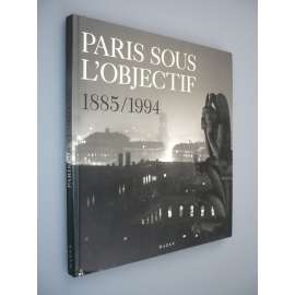 Paris Sous L'Objectif 1885/1994 (Paříš, Francie, fotografie)