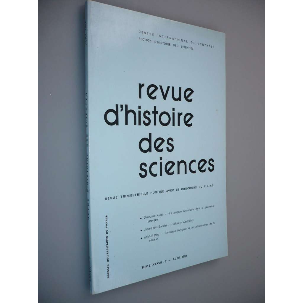 Revue d'Histoire des Sciences et de leurs Applications [Tome XXXVII. N° 2  – Avril 1984] (Přehled dějin věd a jejich aplikací)