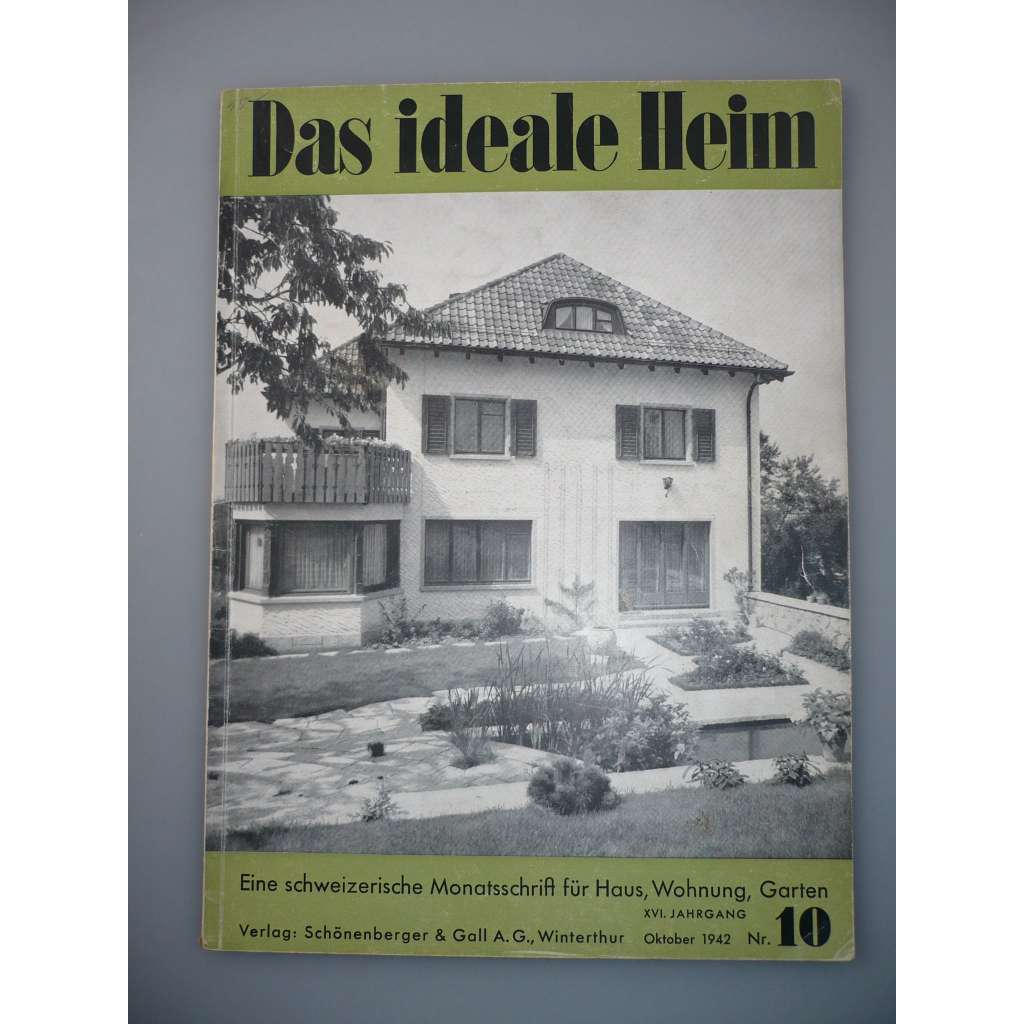 Das Ideale Heim: Eine schweizerische Monatsschrift fur Haus, Wohnung, Garten [XVI. Jahrgang - Heft Nr. 10 – Oktober 1942] (Ideální bydlení, dům, design, nábytek, zahrada)