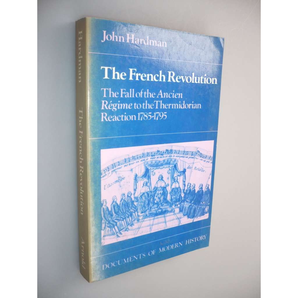 The French Revolution: The Fall of the Ancien Regime to the Thermidorian Reaction, 1785-1795 (Documents of Modern History) (Francouzská revoluce)