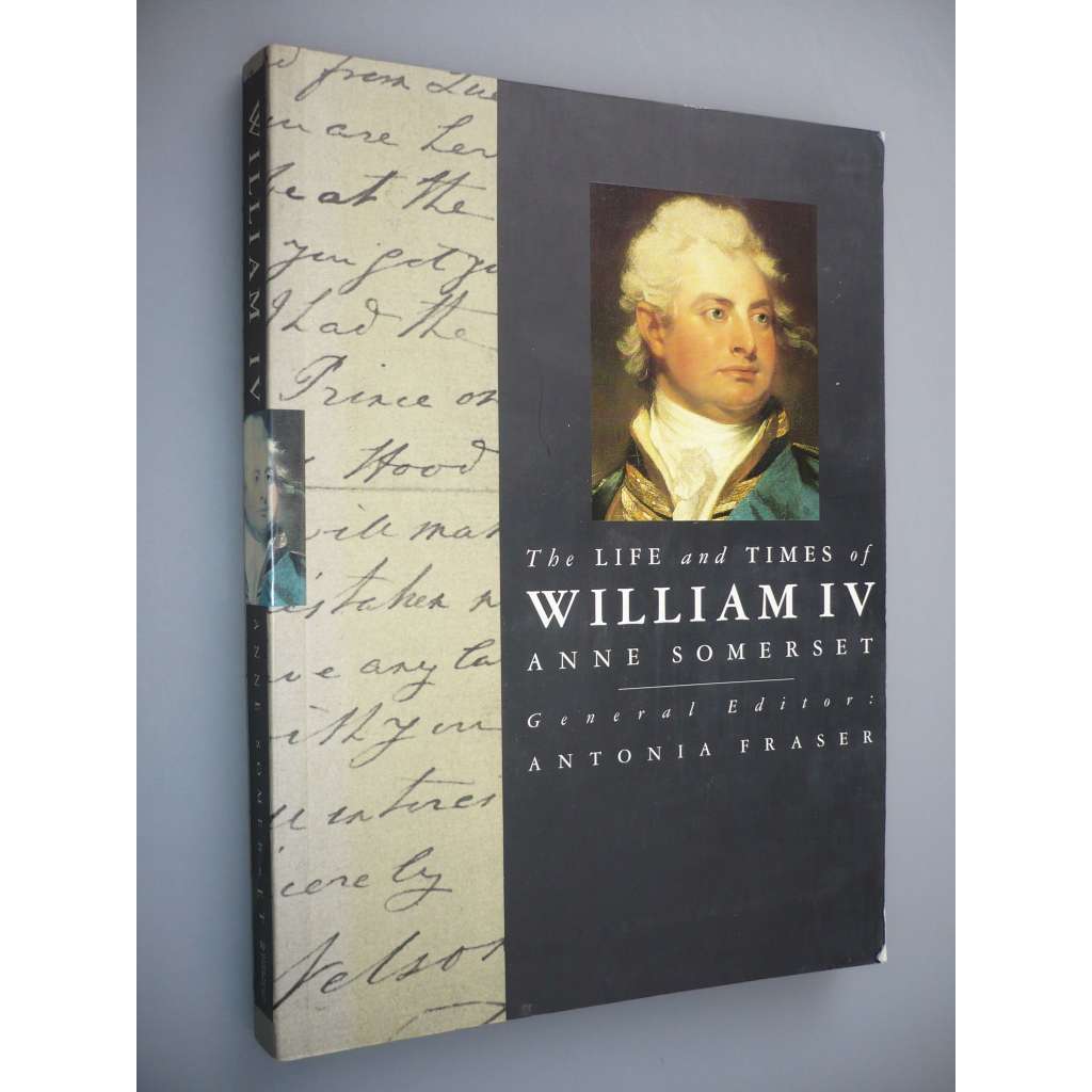 The life and times of William IV. (Vilém IV. Britský, panovník, Spojené království Velké Británie)